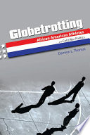 Globetrotting : African American athletes and Cold War politics / Damion L. Thomas.