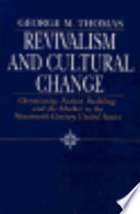 Revivalism and cultural change : Christianity, nation building, and the market in the nineteenth-century United States /