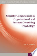 Specialty competencies in organizational and business consulting psychology /