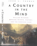 A country in the mind : Wallace Stegner, Bernard De Voto, history, and the American land /