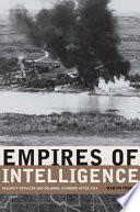 Empires of intelligence : security services and colonial disorder after 1914 / Martin Thomas.