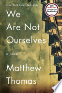 We are not ourselves : a novel / Matthew Thomas.