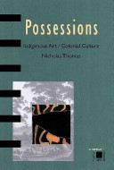 Possessions : indigenous art, colonial culture / Nicholas Thomas.