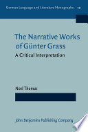 The narrative works of Günter Grass : a critical interpretation /