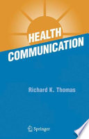 Health communication / Richard K. Thomas.