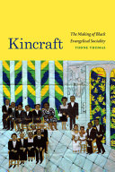 Kincraft : the making of Black evangelical sociality / Todne Thomas.