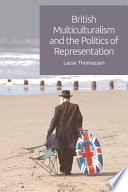 British multiculturalism and the politics of representation /