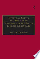 Everyday saints and the art of narrative in the South English legendary / Anne B. Thompson.