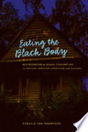 Eating the Black body : miscegenation as sexual consumption in African American literature and culture / Carlyle Van Thompson.