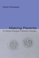 Making parents : the ontological choreography of reproductive technologies /