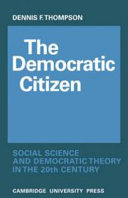 The democratic citizen : social science and democratic theory in the twentieth century /