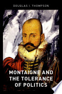 Montaigne and the tolerance of politics /