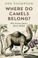 Where do camels belong? : the story and science of invasive species /