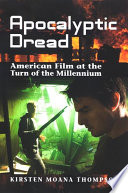 Apocalyptic dread American film at the turn of the millennium / Kirsten Moana Thompson.