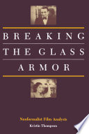 Breaking the glass armor : neoformalist film analysis /