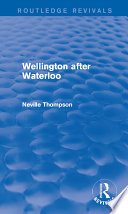 Wellington after Waterloo /