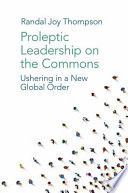 Proleptic leadership on the commons : ushering in a new global order /