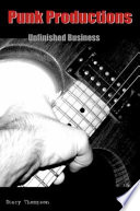 Punk productions : unfinished business /