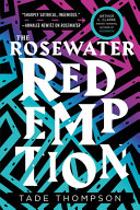 The Rosewater redemption / Tade Thompson.