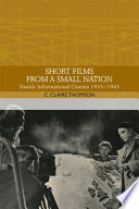 Short films from a small nation : Danish informational cinema 1935-1965 /