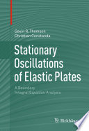 Stationary oscillations of elastic plates : a boundary integral equation analysis / Gavin R. Thomson, Christian Constanda.