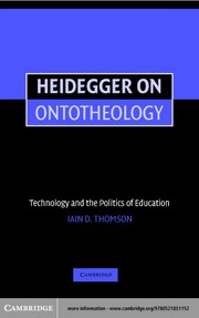 Heidegger on ontotheology : technology and the politics of education / Iain D. Thomson.