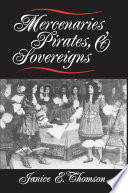 Mercenaries, Pirates, and Sovereigns : State-Building and Extraterritorial Violence in Early Modern Europe.