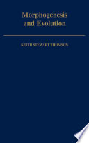 Morphogenesis and evolution. / Keith Stewart Thomson.