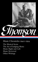 Virgil Thomson : music chronicles, 1940-1954 / Tim Page, editor.