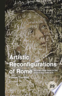 Artistic reconfigurations of Rome : an alternative guide to the Eternal City, 1989-2014 /