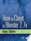 How to cheat in Blender 2.7x / Alan Thorn.