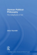 German political philosophy : the metaphysics of law / Chris Thornhill.