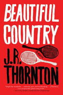 Beautiful country / J. R. Thornton.