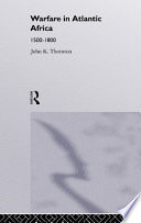 Warfare in Atlantic Africa, 1500-1800 /