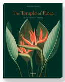 The temple of flora : essay and descriptions of plates / by Werner Dressendörfer.