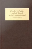 Prophecy, politics and the people in early modern England /