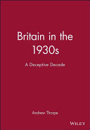 Britain in the 1930s : the deceptive decade /