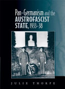 Pan-Germanism and the Austrofascist state, 1933-38 /