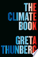 The climate book / created by Greta Thunberg.