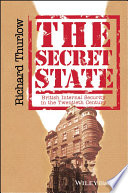 The secret state : British internal security in the twentieth century / Richard Thurlow.