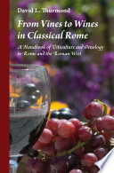 From vines to wines in classical Rome : a handbook of viticulture and oenology in Rome and the Roman West /