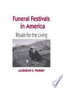 Funeral festivals in America : rituals for the living /