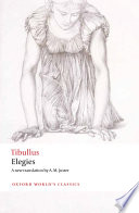 Elegies / Tibullus ; translated by A.M. Juster ; with an introduction and notes by Robert Maltby.