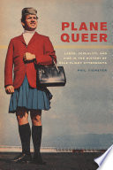 Plane queer labor, sexuality, and AIDS in the history of male flight attendants /