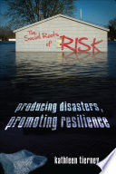 The social roots of risk : producing disasters, promoting resilience / Kathleen Tierney.