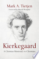 Kierkegaard : a Christian missionary to Christians /