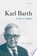 Karl Barth : a life in conflict /