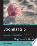 Joomla! 2.5 beginner's guide : an easy to use step-by-step guide to creating perfect websites with the free Joomla! CMS /