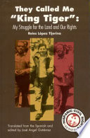 They called me "King Tiger" : my struggle for the land and our rights / Reies López Tijerina ; translated from the Spanish and edited by José Angel Gutierrez ; with a foreword by Henry A.J. Ramos.