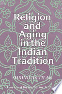 Religion and aging in the Indian tradition /